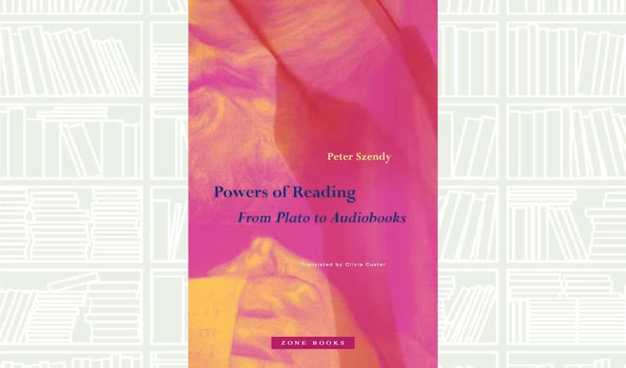 What We Are Reading Today: Powers of Reading by Peter Szendy