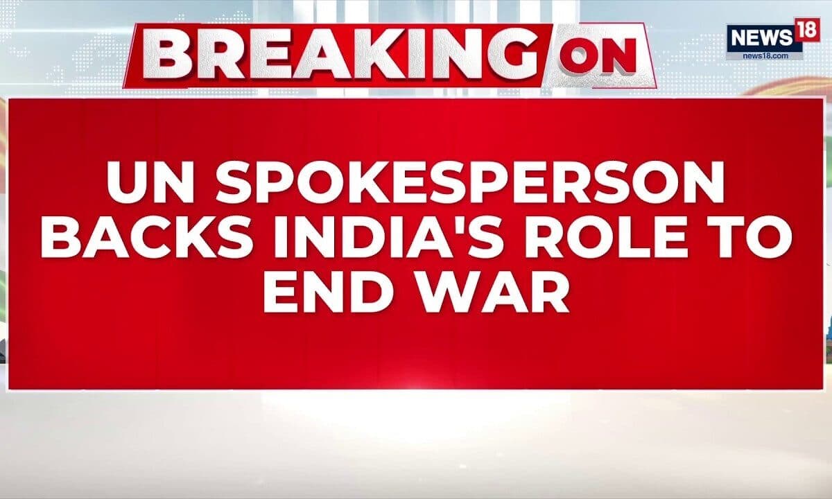 UN Endorses India's Role as Diplomatic Bridge-Builder in Iran Conflict | U.S.-Iran War | News18