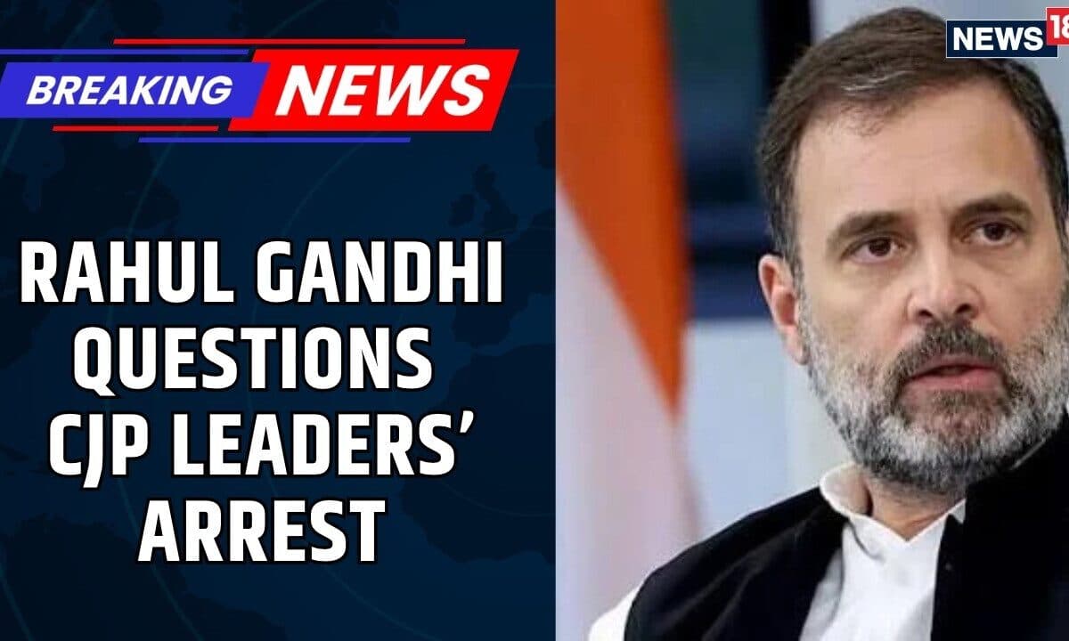 Rahul Gandhi Questions Legality of CJP Leaders’ Arrests; Delhi Police Cite Trespass | CJP Protest