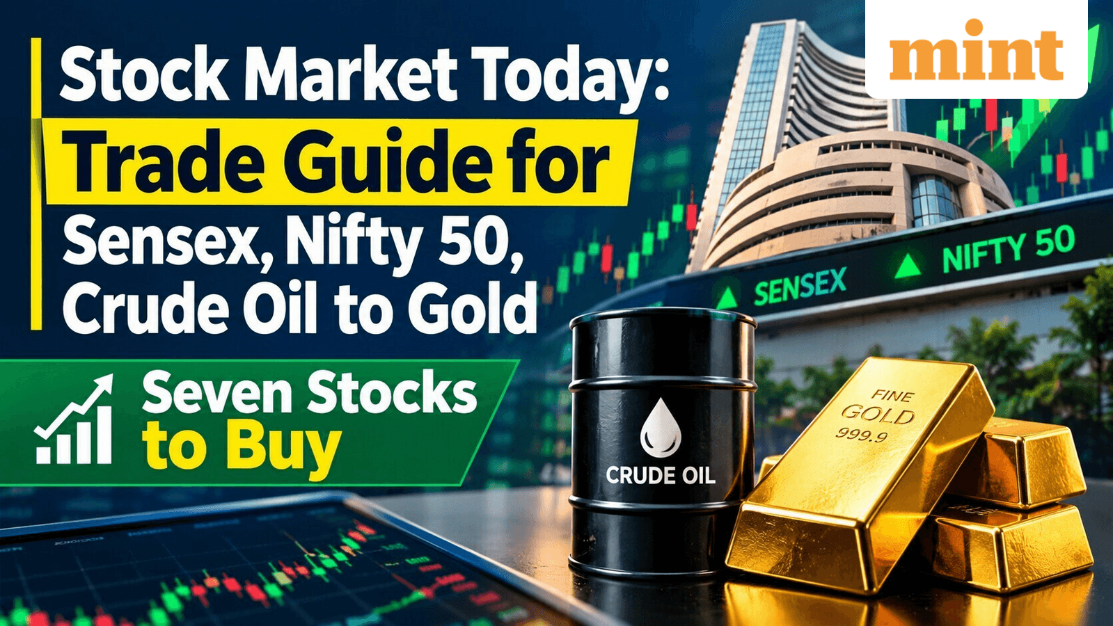 Stock market today: Trade guide for Sensex, Nifty 50, crude oil and gold | Seven stocks to buy